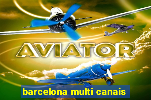 barcelona multi canais